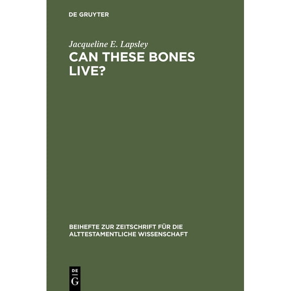 Beihefte Zur Zeitschrift FÃ¼r die Alttest Can These Bones Live?, Book 301, (Hardcover)