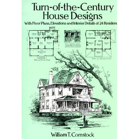 Turn-Of-The-Century House Designs : With Floor Plans, Elevations and Interior Details of 24 (Best Floor Plan Design)