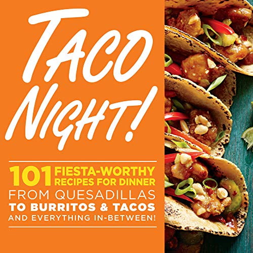 Pre-Owned Taco Night!: 101 Fiesta-Worthy Recipes for Dinner from Quesadillas to Burritos & Tacos Plus Drinks, Sides & Desserts! (Paperback) 0848742915 9780848742911