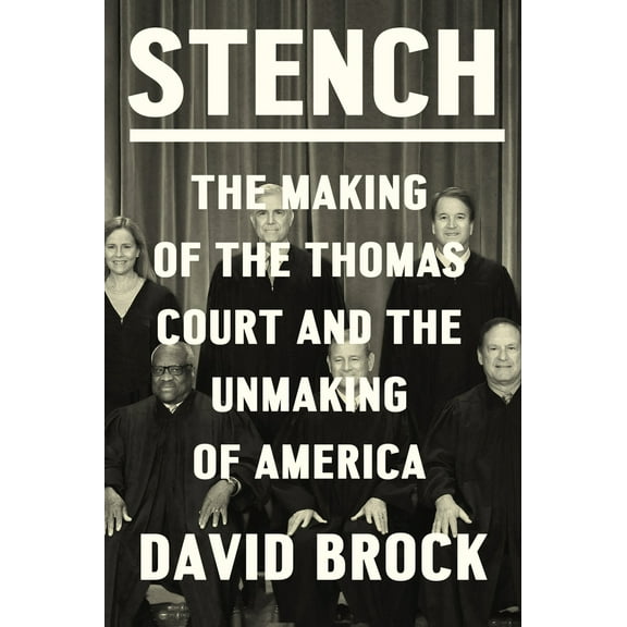 Pre-Owned Stench: The Making of the Thomas Court and the Unmaking of America (Hardcover) 0593802144 9780593802144