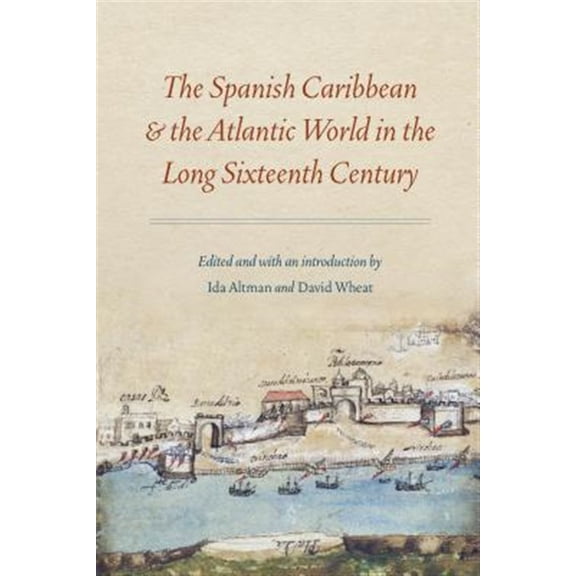 Pre-Owned The Spanish Caribbean and the Atlantic World in the Long Sixteenth Century (Paperback)