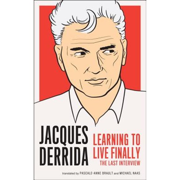 Pre-Owned Learning to Live Finally: The Last Interview (Paperback 9781612190945) by Jacques Derrida, Pascal-Anne Brault, Michael Naas