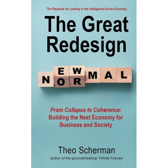 The Great Redesign: The Playbook for Leading in the Intelligence-Driven Economy, (Hardcover)