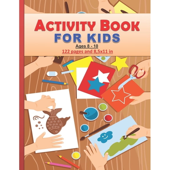 Activity Book for Kids: Amazing activity Book for kids between 8 and 10 years old both boys and girls. 122 pages and 8,5x11 in. Great gift for
