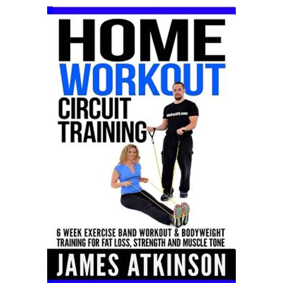 Pre-Owned Home workout circuit training: 6 week exercise band workout & bodyweight training for fat loss, strength and muscle tone (Home Workout, Weight Loss & Fitness Success) Paperback