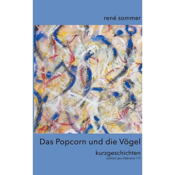 Das Popcorn und die VÃ¶gel: Kurzgeschichten, (Paperback)