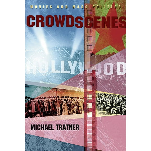 Crowd Scenes: Movies and Mass Politics, (Hardcover)