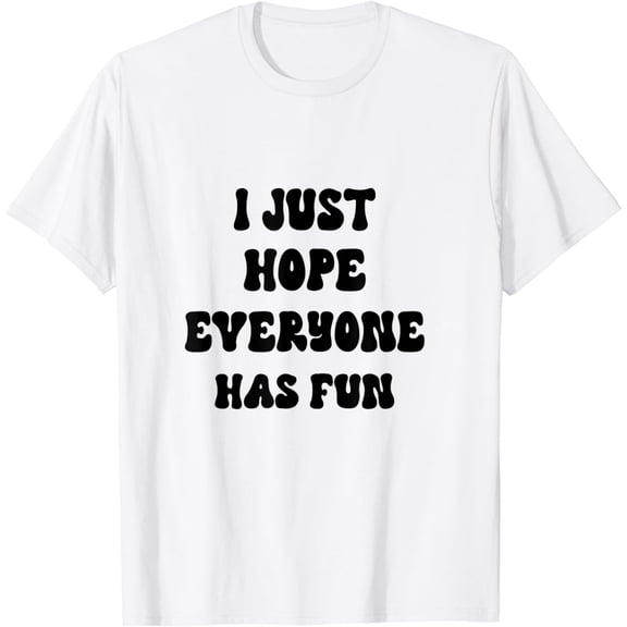 I Just Hope Everyone Has Fun | Both Teams Played Well T-Shirt