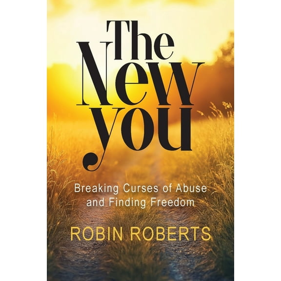 The New You: Breaking Curses of Abuse and Finding Freedom, (Paperback)