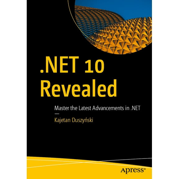 .Net 10 Revealed: Master the Latest Advancements in .Net, (Paperback)