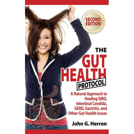 The Gut Health Protocol - A Nutritional Approach To Healing SIBO, Intestinal Candida, GERD, Gastritis, and other Gut Health Issues - (Best Diet For Gastritis And Gerd)