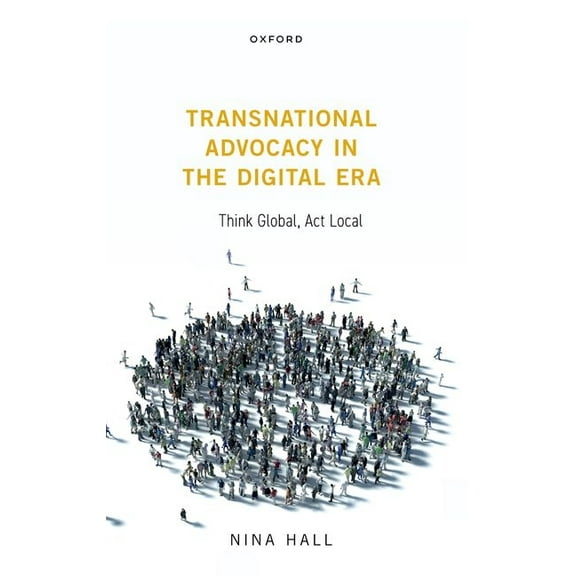 Transnational Advocacy in the Digital Era: Think Global, ACT Local, (Paperback)
