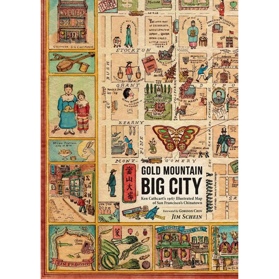 Gold Mountain, Big City: Ken Cathcart's 1947 Illustrated Map of San Francisco's Chinatown, (Hardcover)