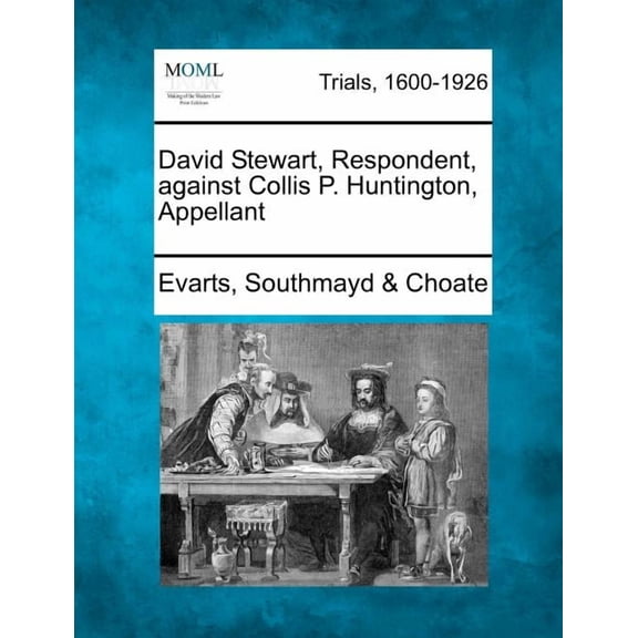 David Stewart, Respondent, Against Collis P. Huntington, Appellant