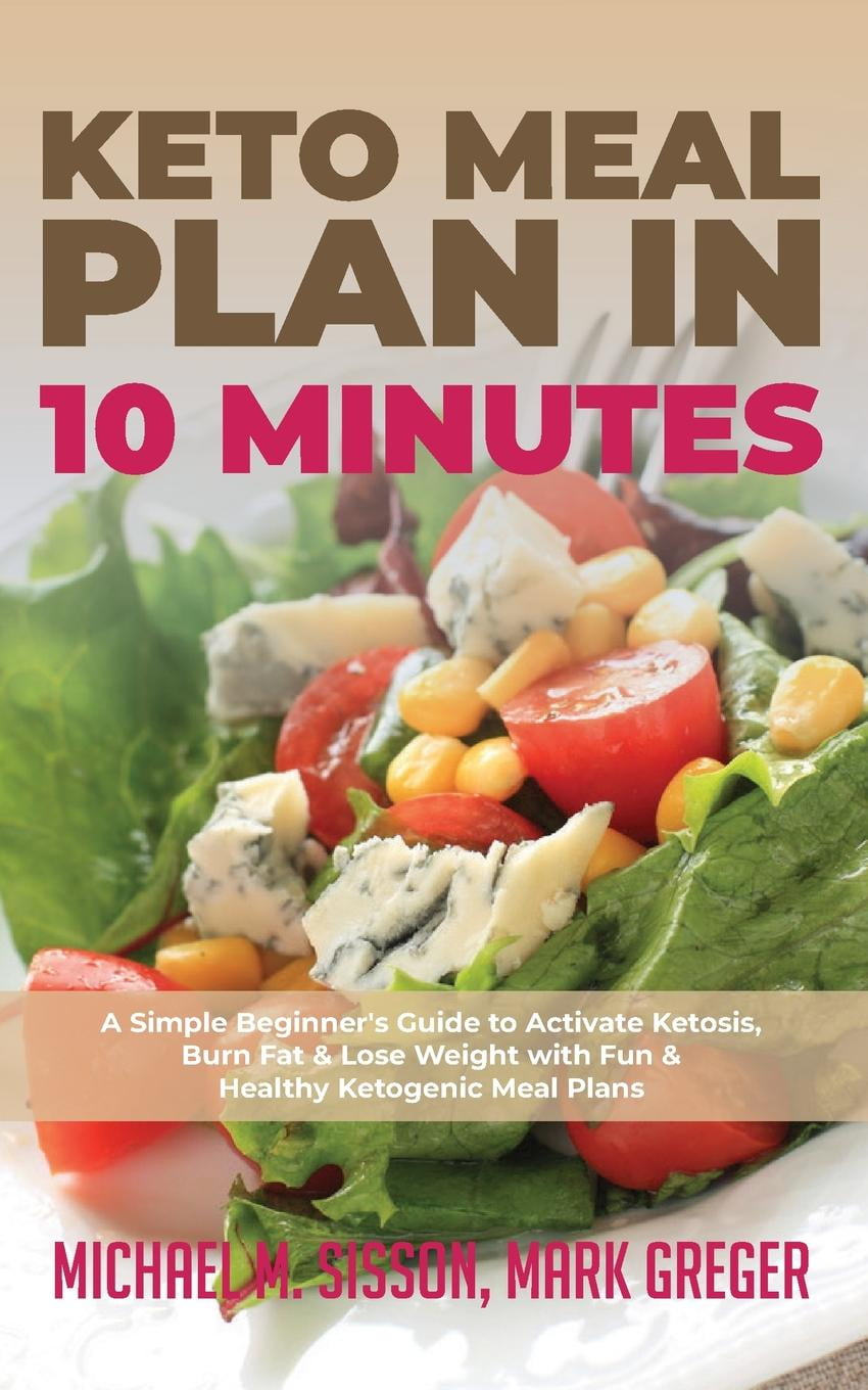 Keto Meal Plan in 10 Minutes A Simple Beginner's Guide to Activate