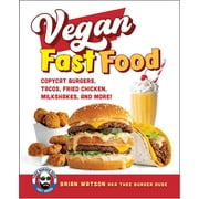 Vegan Fast Food : Copycat Burgers, Tacos, Fried Chicken, Pizza, Milkshakes, and More! (Hardcover)