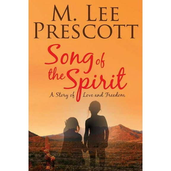 Song of the Spirit: A Story of Love and Freedom (Paperback) by M Lee Prescott