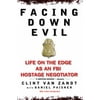 Pre-Owned Facing down Evil : Life on the Edge as an FBI Hostage Negotiator 9780425211632