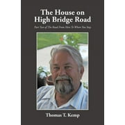 The House on High Bridge Road : Part Two of The Road From Here To Where You Stay (Paperback)