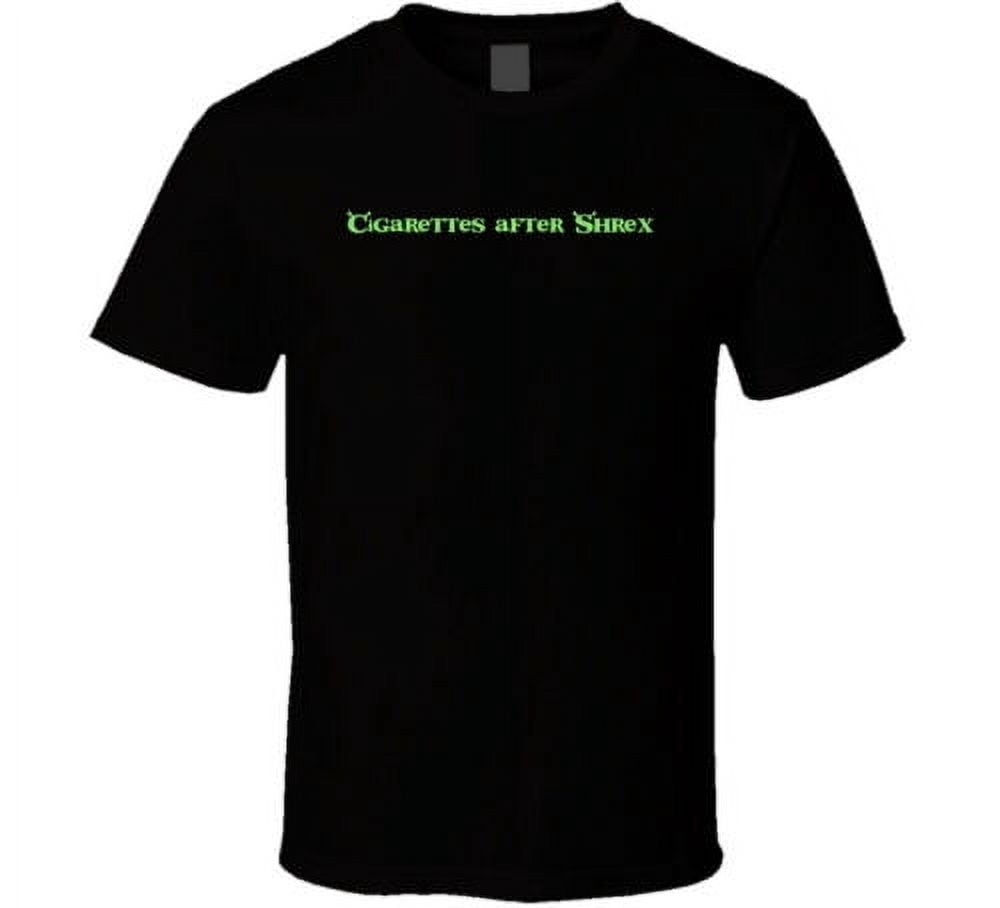 Cigarettes After Shrex Funny T Shirt M as the picture