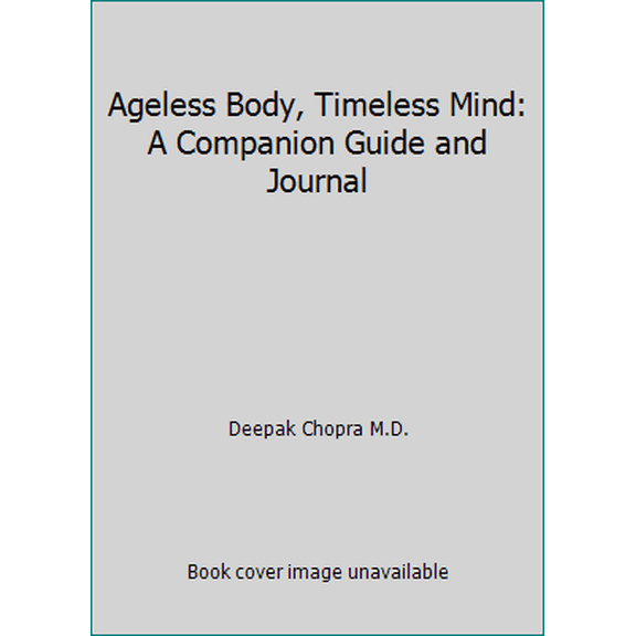 Pre-Owned Ageless Body, Timeless Mind: A Companion Guide and Journal (Hardcover) 0517598183 9780517598184