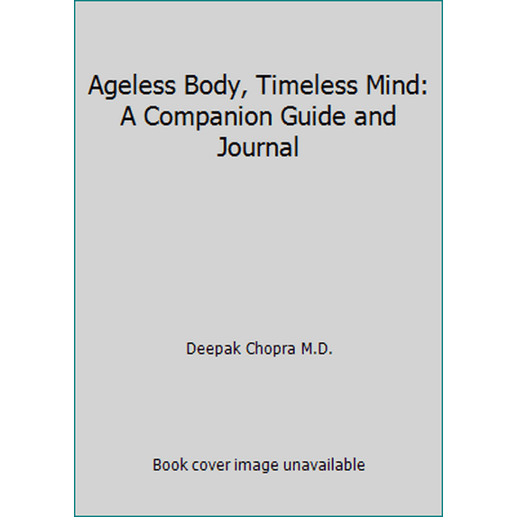 Pre-Owned Ageless Body, Timeless Mind: A Companion Guide and Journal (Hardcover) 0517598183 9780517598184