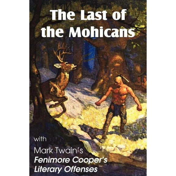 The Last of the Mohicans by James Fenimore Cooper & Fenimore Cooper's Literary Offenses, (Paperback)