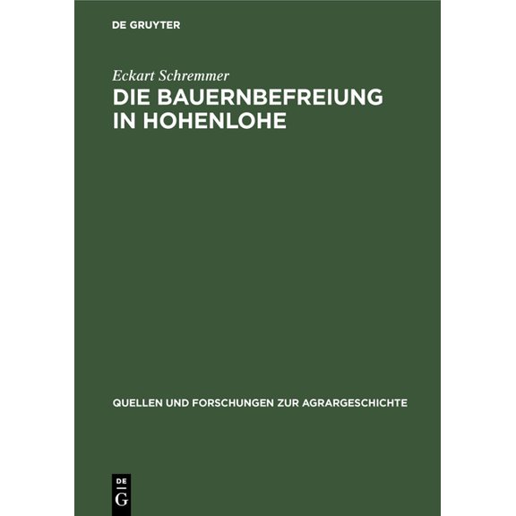 Quellen Und Forschungen Zur Agrargeschic Die Bauernbefreiung in Hohenlohe, Book 9, (Hardcover)