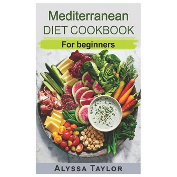 Mediterranean Diet Cookbook: For Beginners