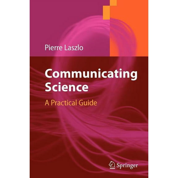 Communicating Science: A Practical Guide, (Paperback)