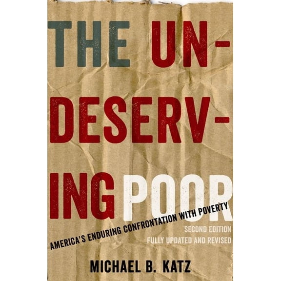 Undeserving Poor: America's Enduring Confrontation with Poverty (Updated, Revised), (Paperback)