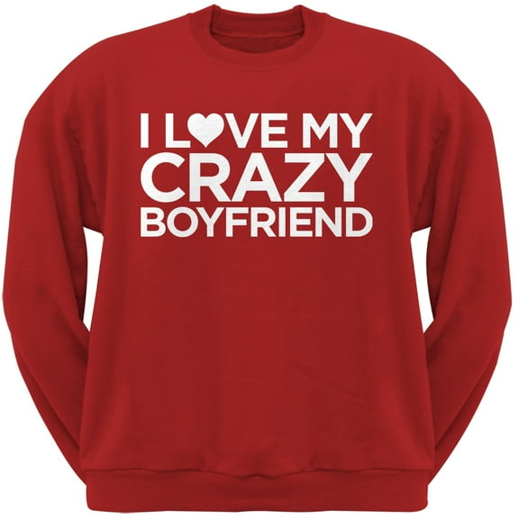 I Love My Crazy Boyfriend Red Adult Crew Neck Sweatshirt - Small