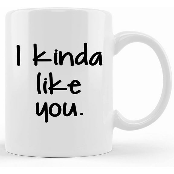 Personalized I Kinda Like You, Boyfriend Gift, Girlfriend Gift, Coffee Mug, Funny Mug, Husband Gift, , Gift For Husband, I Like You Mug, Ceramic Novelty Coffee Mug, Tea Cup, Gift Pres