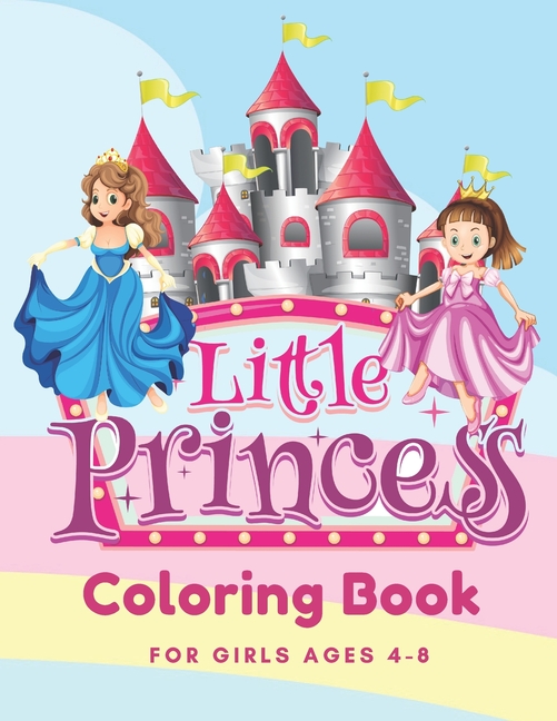 Little Princess Coloring Book for Girl Age 4-8 : Fun with princess ...