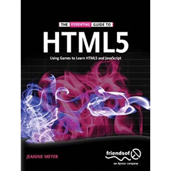 Pre-Owned The Essential Guide to Html5: Using Games to Learn Html5 and JavaScript (Paperback) 1430233834 9781430233831
