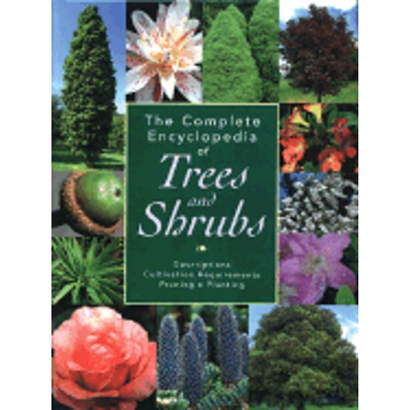 Pre-Owned The Complete Encyclopedia of Trees and Shrubs: Descriptions, Cultivation Requirements, Pruning, Planting (Hardcover) 1592230555 9781592230556