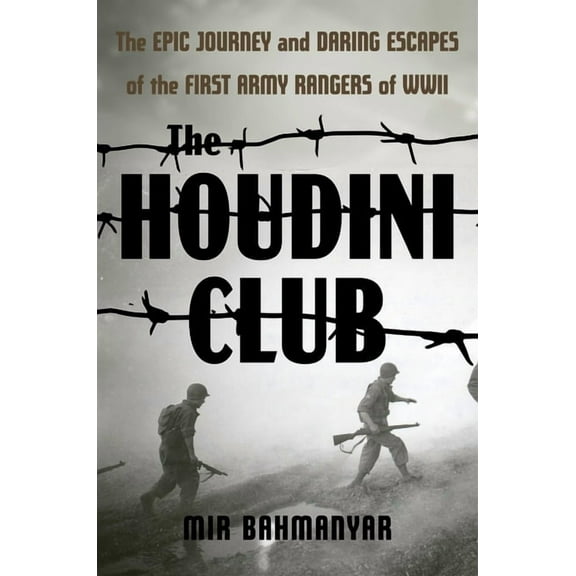 The Houdini Club: The Epic Journey and Daring Escapes of the First Army Rangers of WWII, (Hardcover)