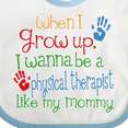 thumbnail image 4 of Inktastic Physical Therapist Like Mommy Boys or Girls Baby Bib, 4 of 4