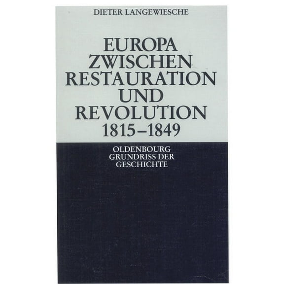 Oldenbourg Grundriss Der Geschichte Europa zwischen Restauration und Revolution 1815-1849, Book 13, (Paperback)