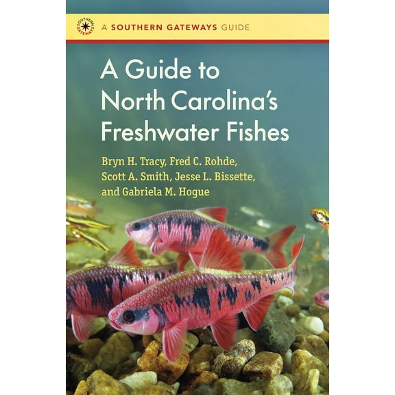 Southern Gateways Guides A Guide to North Carolina's Freshwater Fishes, (Paperback)