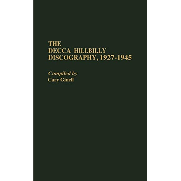 La Discographie de Decca Hillbilly, 1927-1945 (Discographies : Association pour Collections de Sons Enregistrés, Référence Discographique)