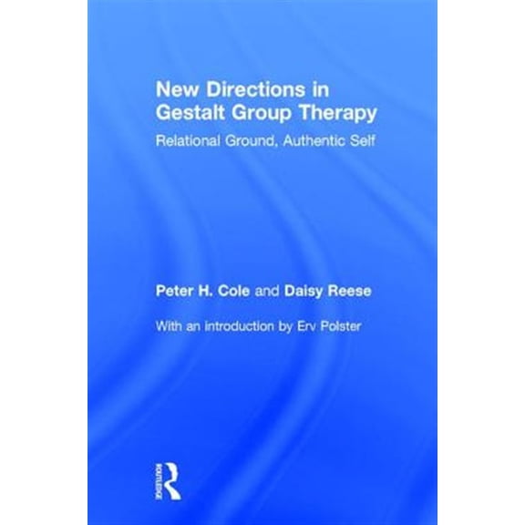 Pre-Owned New Directions in Gestalt Group Therapy: Relational Ground, Authentic Self (Hardcover)