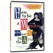 How To Be A Woman And Not Die In The Attempt by