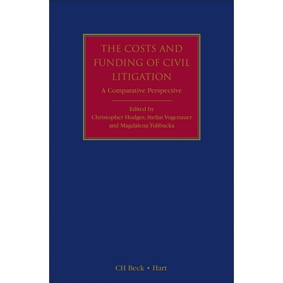 Civil Justice Systems The Costs and Funding of Civil Litigation: A Comparative Perspective, (Hardcover)