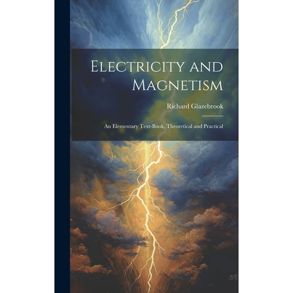 Electricity and Magnetism: An Elementary Text-Book, Theoretical and Practical (Hardcover)
