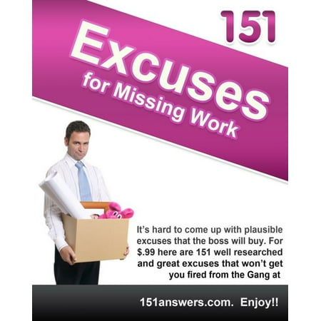151 Excuses for Missing Work - eBook (Best Excuses To Call Into Work)