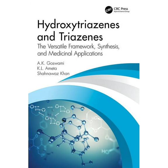 Hydroxytriazenes and Triazenes: The Versatile Framework, Synthesis, and Medicinal Applications, (Hardcover)
