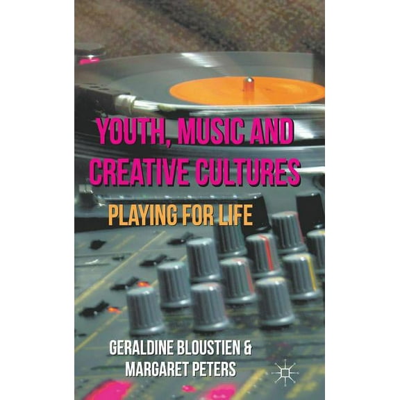 Youth, Music and Creative Cultures: Playing for Life, (Hardcover)