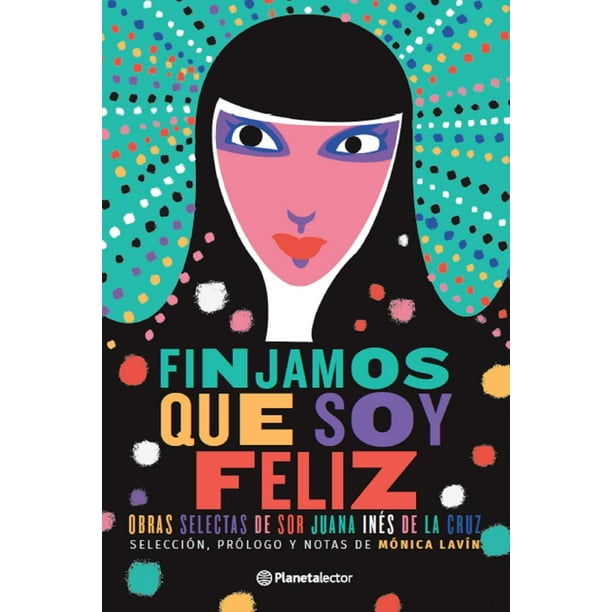 Libro Finjamos Que Soy Feliz Tapa Blanda, Autor Monica Lavin, Editorial Planetalector Mexico