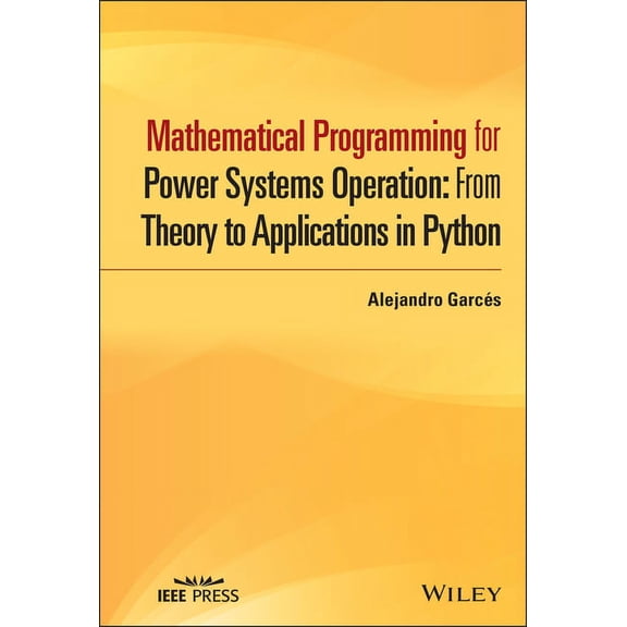 IEEE Press Mathematical Programming for Power Systems Operation: From Theory to Applications in Python, (Hardcover)